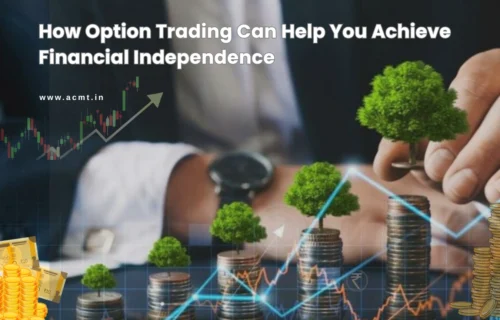 How Option Trading Can Help You Achieve Financial Independence