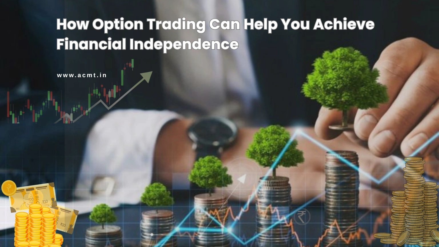 How Option Trading Can Help You Achieve Financial Independence