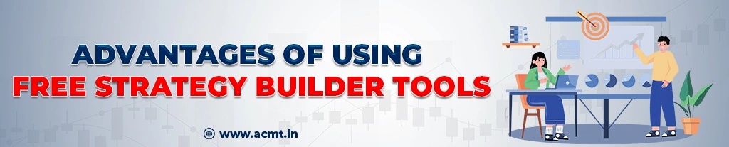 advantages of using free strategy  builder tools acmt