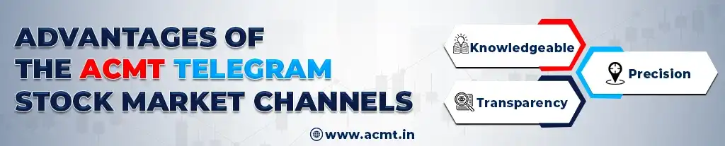 Advantages of the ACMT Telegram Stock Market Channels