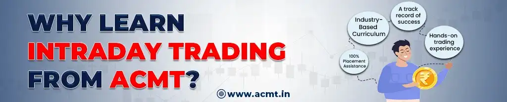 Learn Practical Intraday Trading from ACMT