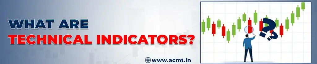 What are Technical Indicators