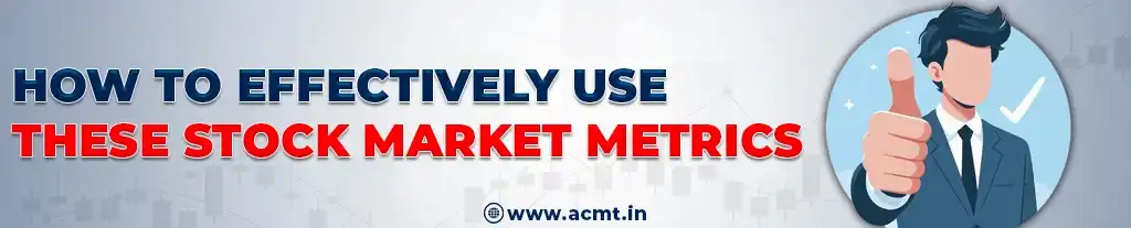 How to Effectively Use This Stock Market Metrics