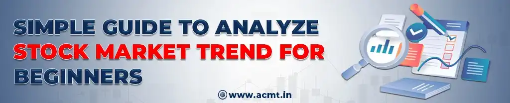 Simple Guide to Analyze Stock Market Trend for Beginners
