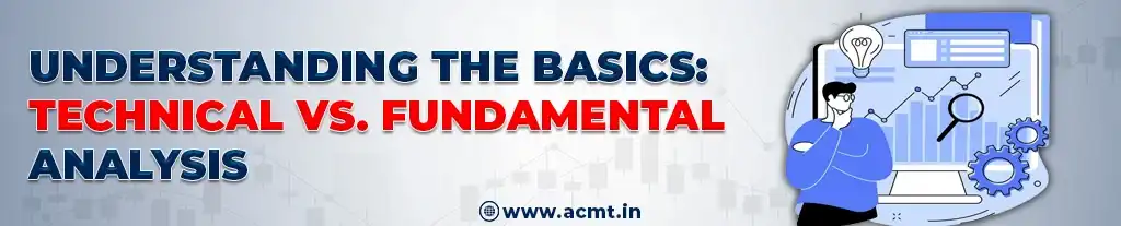 Technical vs Fundamental Analysis